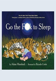 Go the F*Ck to Sleep (Adam Mansbach)