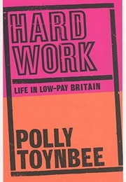 Hard Work: Life in Low Pay Britain (Polly Toynbee)
