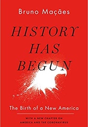 History Has Begun: The Birth of a New America (Bruno Maçães)