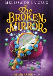 Never After: The Broken Mirror (Melissa De La Cruz)
