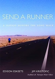 Send a Runner: A Navajo Honors the Long Walk (Edison Eskeets)
