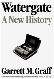 Watergate: A New History (Garrett M. Graff)