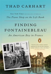 Finding Fontainebleau: An American Boy in France (Thad Carhart)