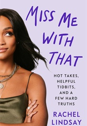 Miss Me With That (Rachel Lindsay)