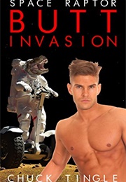 Space Raptor Butt Invasion (Chuck Tingle)