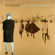 Playmates - Long Sweet Dreams