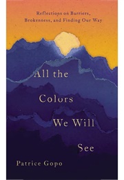 All the Colors We Will See (Patrice Gopo)