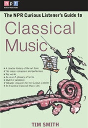 The NPR Curious Listener's Guide to Classical Music (Timothy K. Smith)