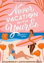 Never Vacation With Your Ex (Emily Wibberley)