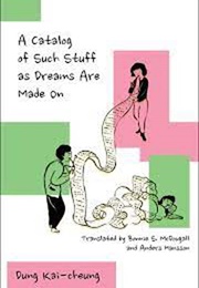 A Catalog of Such Stuff as Dreams Are Made on (Dung Kai-Cheung)