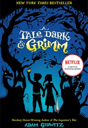 A Tale Dark &amp; Grimm (Adam Gidwitz)