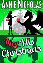 Not His Christmas (Annie Nicholas)