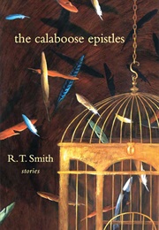 The Calaboose Epistles (R.T. Smith)