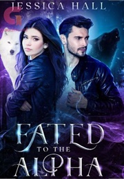 Fated to the Alpha (Jessica Hall)