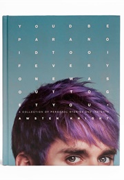 You'd Be Paranoid Too If Everyone Was Out to Get You (Awsten Knight)