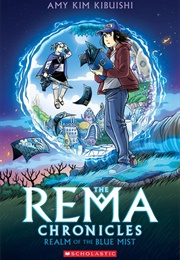 The Rema Chronicles: Realm of the Blue Mist (Amy Kim Kibuishi)