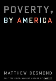 Poverty, by America (Matthew Desmond)
