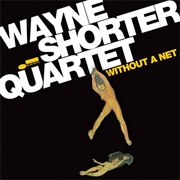 The Wayne Shorter Quartet - Without a Net