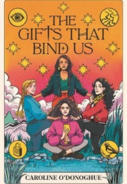 The Gifts That Bind Us (All Our Hidden Gifts, #2) (Caroline O'Donoghue)