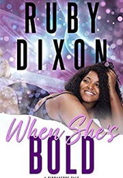 When She's Bold (Ruby Dixon)