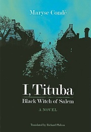 I, Tituba, Black Witch of Salem (Maryse Condé)