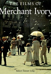 The Films of Merchant Ivory (Robert Emmet Long)