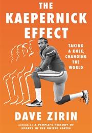 The Kaepernick Effect: Taking a Knee, Changing the World (Dave Zirin)