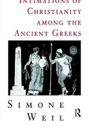 Intimations of Christianity Among the Greeks (Simone Weil)