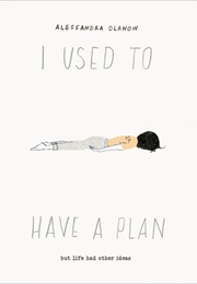 I Used to Have a Plan: But Life Had Other Ideas (Alessandra Olanow)