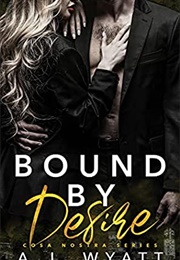 Bound by Desire (A.J. Wyatt)