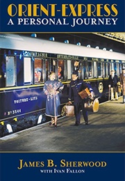 Orient-Express: A Personal Journey (James B. Sherwood)