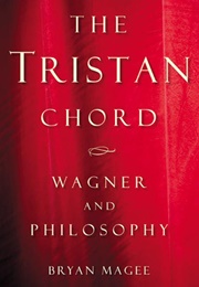 The Tristan Chord: Wagner and Philosophy (Bryan Magee)