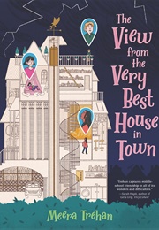 The View From the Very Best House in Town (Meera Trehan)