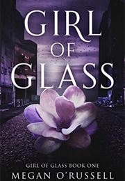 Girl of Glass (Megan O'Russell)