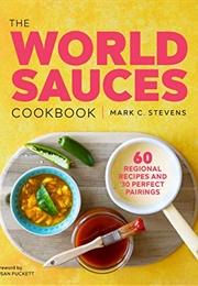 The World Sauces Cookbook (Mark C. Stevens)