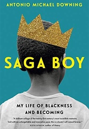 Saga Boy: My Life of Blackness and Becoming (Antonio Michael Downing)