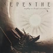 Nepenthe - Everything Was Beautiful and Nothing Hurt