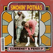 Curren$Y & Fendi P - Smokin' Potnas