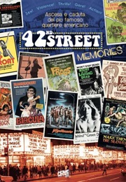 42nd Street Memories: The Rise and Fall of America&#39;s Most Notorious Street (2015)