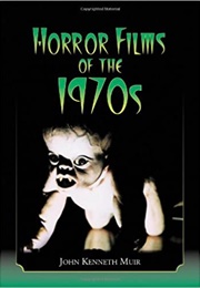 Horror Films of the 1970's (John Kenneth Muir)