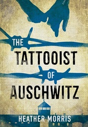 The Tattooist of Auschwitz (Heather Morris)