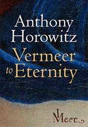 Vermeer to Eternity (Anthony Horowitz)