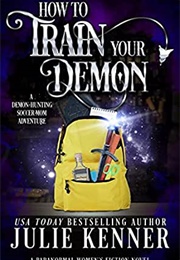 How to Train Your Demon (Julie Kenner)
