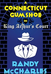 A Connecticut Gumshoe in King Arthur's Court (Randy McCharles)