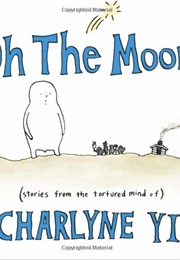 Oh the Moon (Charlyne Yi)