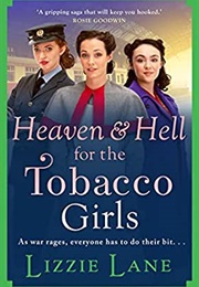 Heaven and Hell for the Tobacco Girls (Lizzie Lane)