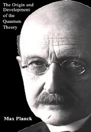 "The Origin and Development of the Quantum Theory" (Max Planck)