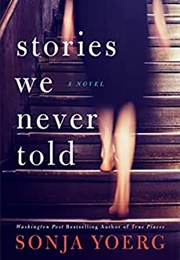 Stories We Never Told (Sonja Yoerg)