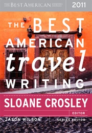 The Best American Travel Writing 2011 (Sloane Crosley, Ed.)