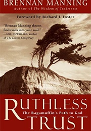 Ruthless Trust: The Ragamuffin's Path to God (Brennan Manning)